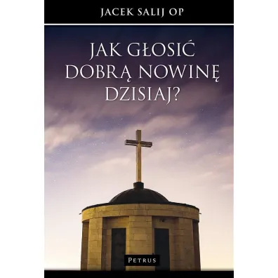 Jak g�osi� Dobr� Nowin� dzisiaj? - Jacek Salij