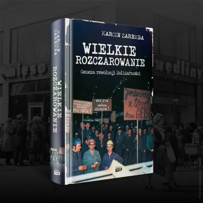 Wielkie rozczarowanie. Geneza rewolucji Solidarno�ci