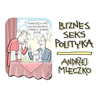 Biznes, seks, polityka - Andrzej Mleczko