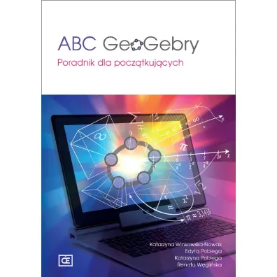 ABC GeoGebry. Poradnik dla pocz�tkuj�cych - Katarzyna Winkowska-Nowak, Edyta Pobiega, Katarzyna Pobiega