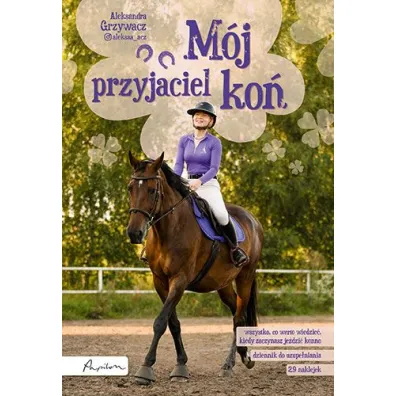 M�j przyjaciel ko� - Aleksandra  Grzywacz