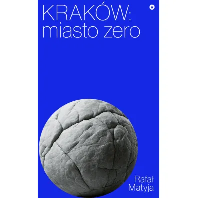 Krak�w. Miasto zero - Rafa� Matyja