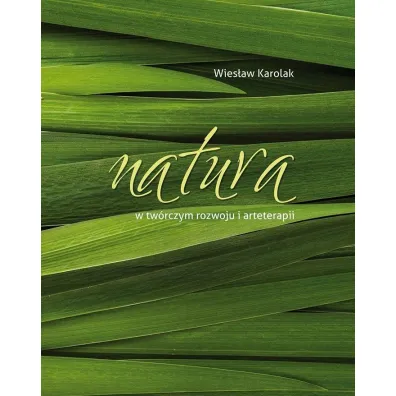 Natura w tw�rczym rozwoju i arteterapii - Wies�aw Karolak