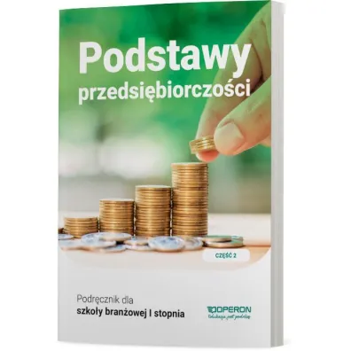 Podstawy przedsi�biorczo�ci 1. Podr�cznik. Cz�� 2. Szko�a bran�owa I stopnia - Jaros�aw Korba, Jolanta Kijakowska, Zbigniew Smutek