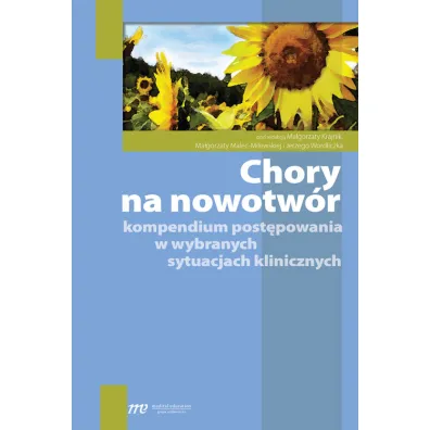 Chory na nowotw�r kompendium post�powania w wybranych sytuacjach klinicznych - Jerzy Wordliczek, Ma�gorzata Malec-Milewska, Ma�gorzata Krajnik