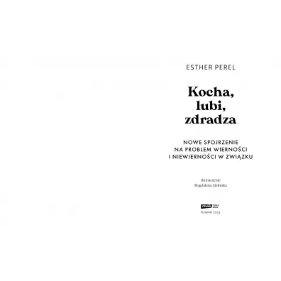 Kocha, lubi, zdradza. Nowe spojrzenie na problem wierno�ci i niewierno�ci w zwi�zku