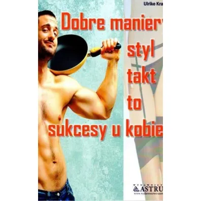 Dobre maniery, styl, takt to sukcesy u kobiet - Krages Ulrike