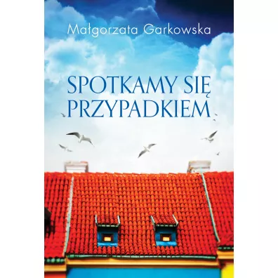 Spotkamy Si� Przypadkiem - Ma�gorzata Garkowska