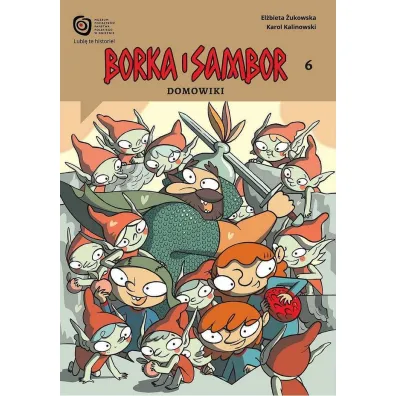 Domowiki. Borka i Sambor. Tom 6 - El�bieta �ukowska, Karol  Il Kalinowski