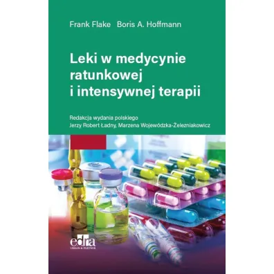 Leki w medycynie ratunkowej i intensywnej terapii - Frank Flake, Boris A. Hoffmann