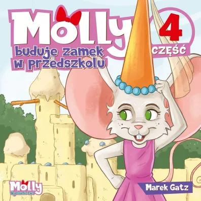 Molly buduje zamek w przedszkolu. Cz�� 4 - Marek Gatz