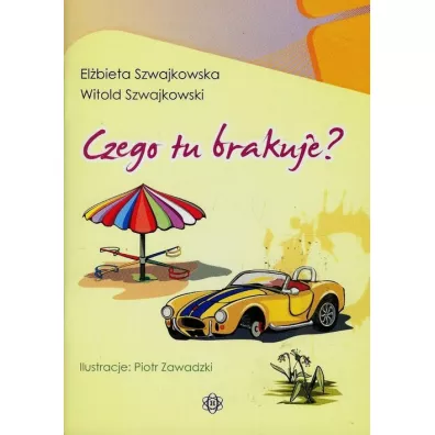 Czego tu brakuje? - Elbieta Szwajkowska, Witold Szwajkowski