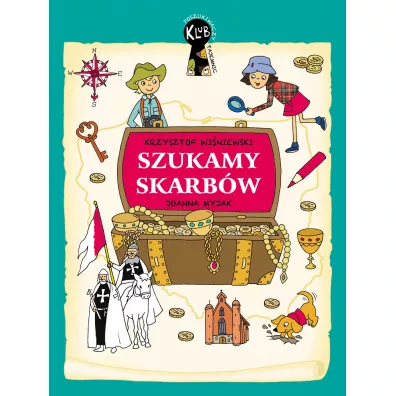 Skarby Polski. Klub Poszukiwaczy Tajemnic - Joanna Myjak, Krzysztof Wi�niewski