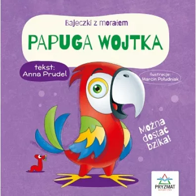Bajeczki z moraem. Papuga Wojtka - Anna  Prudel