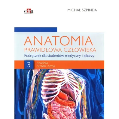 Czaszka, g�owa i szyja. Anatomia prawid�owa cz�owieka. Tom 3 - Micha� Szpinda