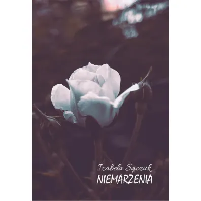 Niemarzenia - Izabela S�czuk