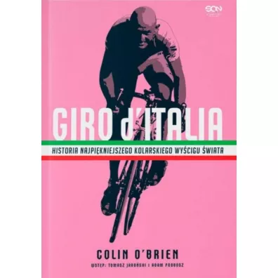 Giro d`Italia. Historia najpikniejszego kolarskiego wycigu wiata - Colin O'Brien