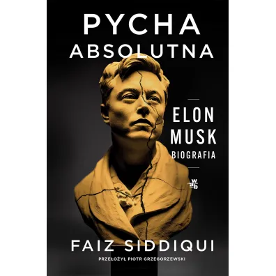 Pycha absolutna. Elon Musk. Biografia - Faiz Siddiqui