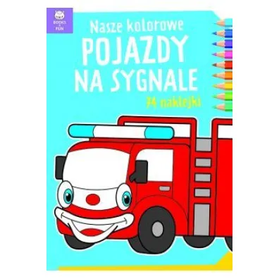 Nasze kolorowe Pojazdy na sygnale z naklejkami