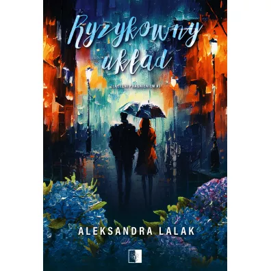 Ryzykowny uk�ad. Z��czeni pragnieniem. Tom 1 - Aleksandra Lalak