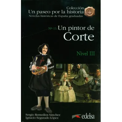 Paseo por la historia: Un Pintor De Corte - Sergio Remedios Sanchez