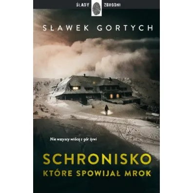 Schronisko, kt�re spowija� mrok. Karkonoska seria kryminalna. Tom 3 - S�awek Gortych