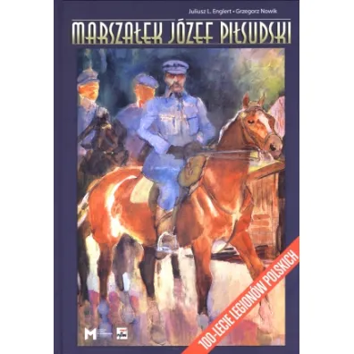 Marsza�ek J�zef Pi�sudski - Grzegorz Nowik, Juliusz Englert