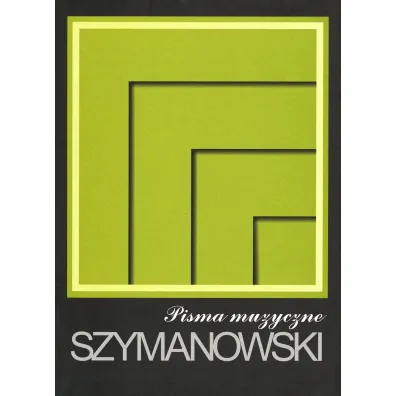 Pisma Tom 1. Pisma muzyczne - Karol Szymanowski