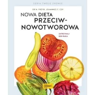 Nowa dieta przeciwnowotworowa - Johannes Coy