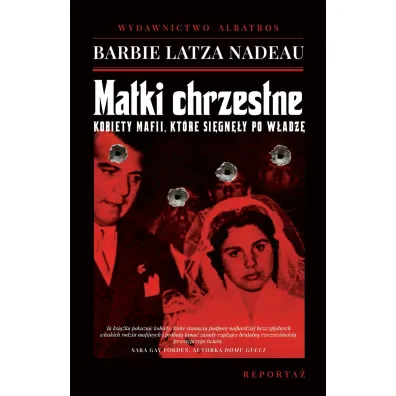 Matki chrzestne. Kobiety mafii, kt�re si�gn�y po w�adz� - Barbie  Nadeau Latza