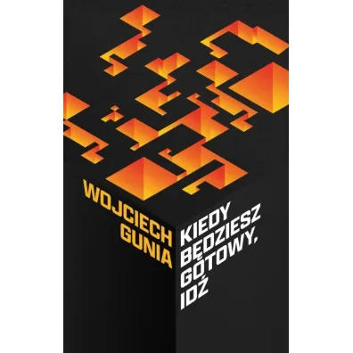 Kiedy b�dziesz gotowy, id� - Wojciech Gunia
