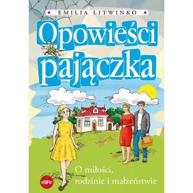 Opowie�ci paj�czka. O mi�o�ci rodzinie i ma��e�stwie - Emilia Litwinko