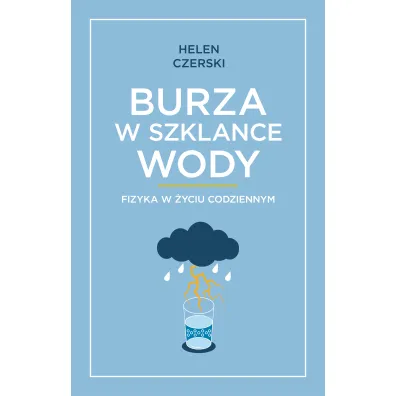 Burza w szklance wody. Fizyka w �yciu codziennym - Helen Czerski