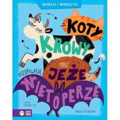 Koty, krowy oraz je�e pozdrawiaj� nietoperze. Wiersze i wierszyki