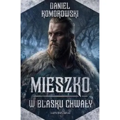Mieszko. W blasku chwa�y - Daniel  Komorowski