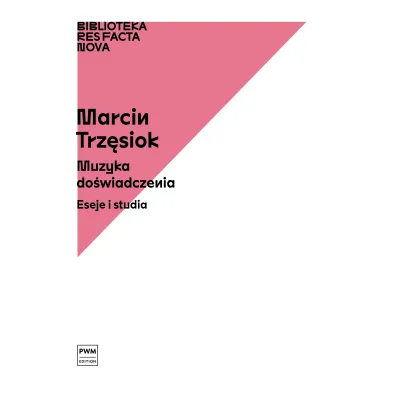 Muzyka do�wiadczenia. Eseje i studia - Marcin Trz�siok