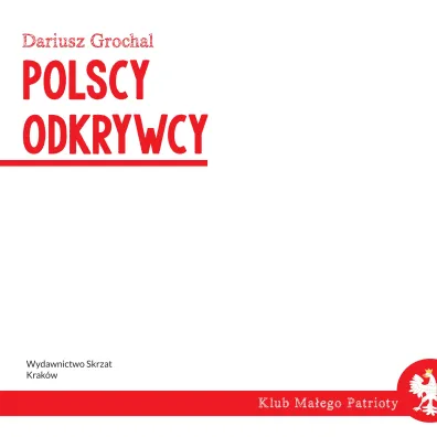 Klub Ma�ego Patrioty. Polscy odkrywcy
