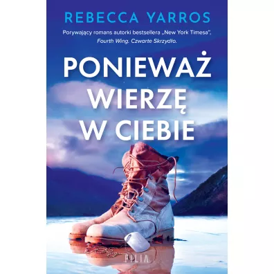 Poniewa� wierz� w ciebie - Rebecca Yarros