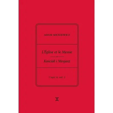 Adam Mickiewicz. Leglise et le Messie.. cz.2 vol.2 - Adam Mickiewicz, Krzysztof Rutkowski