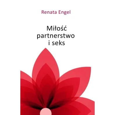 Mi�o��, partnerstwo i seks - Renata  Engel