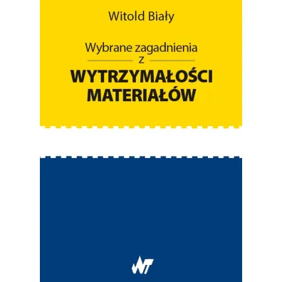 Wybrane zagadnienia z wytrzyma�o�ci materia��w - Witold Bia�y