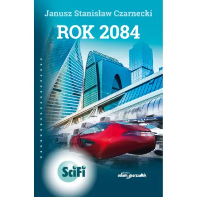 Rok 2084 - Janusz Stanis�aw Czarnecki
