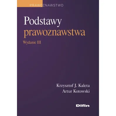 Podstawy prawoznawstwa - Artur Kotowski, Krzysztof J Kaleta