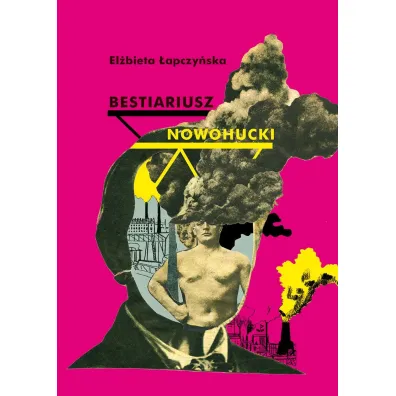 Bestiariusz nowohucki - El�bieta  �apczy�ska