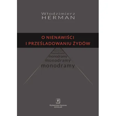 O nienawi�ci i prze�ladowaniu �yd�w. Monodramy - W�odzimierz Herman