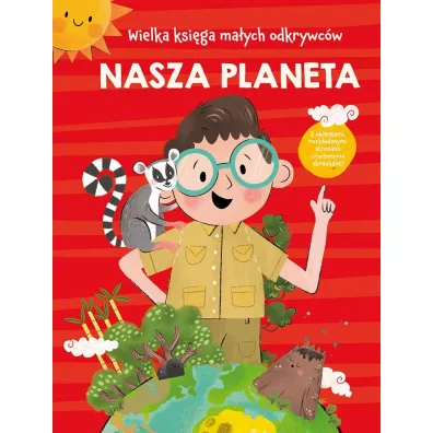 Nasza planeta. Wielka ksi�ga ma�ych odkrywc�w - Anja De Lombaert