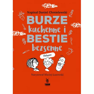Burze kuchenne i bestie bezsenne. Dla ch�opc�w