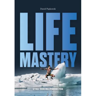 Life Mastery. Sztuka tworzenia epickiego �ycia - Dawid Pi�tkowski
