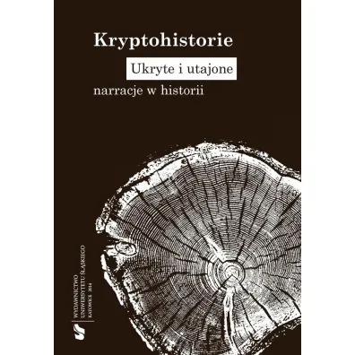 Kryptohistorie. Ukryte i utajone narracje w historii - Rafa� Borys�awski, Justyna Jajszczok, Jakub Wolff Gajda, Alicja Bemben