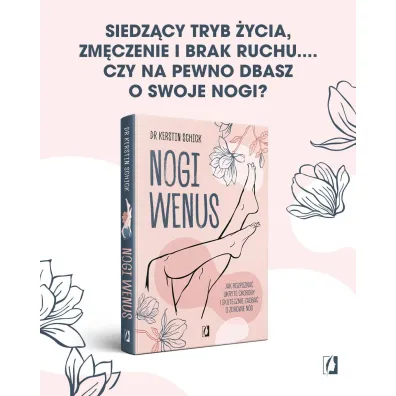 Nogi Wenus. Jak rozpozna� ukryte choroby i skutecznie zadba� o zdrowie n�g